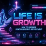 Life-Is-Growth-How-to-Embrace-Continuous-Self-Improvement.webp